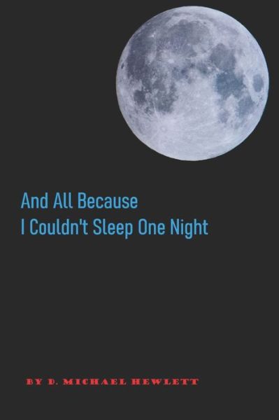 Cover for D Michael Hewlett · And All Because I Couldn't Sleep One Night (Pocketbok) (2019)