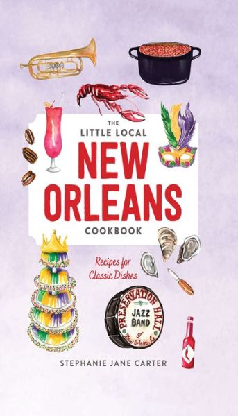 Cover for Stephanie Carter · Little Local New Orleans Cookbook (Hardcover Book) (2024)