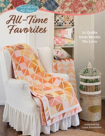 Cover for Lissa Alexander · Moda All-Stars - All-Time Favorites: 14 Quilts from Blocks We Love (Paperback Book) (2022)