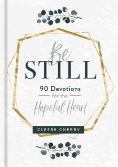 Cover for Be Still: 90 Devotions for the Hopeful Heart (Book) (2019)