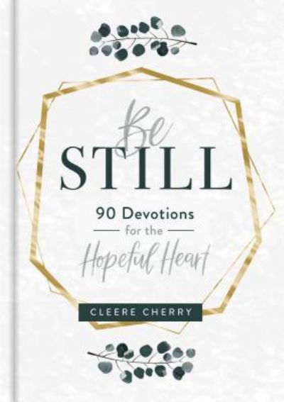 Be Still: 90 Devotions for the Hopeful Heart -  - Books - Dayspring - 9781684086238 - October 7, 2019