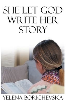 Cover for Yelena Borichevska · She Let God Write Her Story (Paperback Bog) (2022)