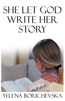 Cover for Yelena Borichevska · She Let God Write Her Story (Paperback Book) (2022)