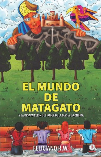 Cover for Feliciano R. W. · El mundo de Matagato (Paperback Book) (2021)