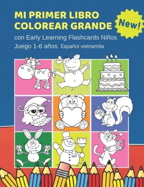 Cover for Cuaderno  Colorear Centrar · Mi Primer Libro Colorear Grande con Early Learning Flashcards Niños Juego 1-6 años Español vietnamita (Paperback Book) (2019)