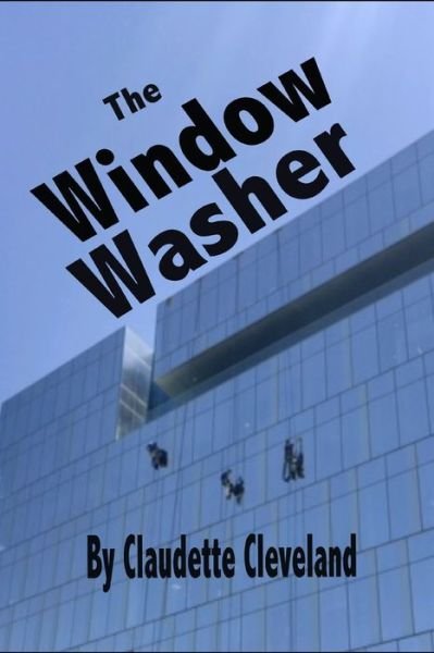 Cover for Claudette Cleveland · The Window Washer (Paperback Bog) (2019)