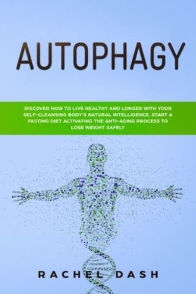 Autophagy - Rachel Dash - Bøker - Independently Published - 9781694478238 - 20. september 2019