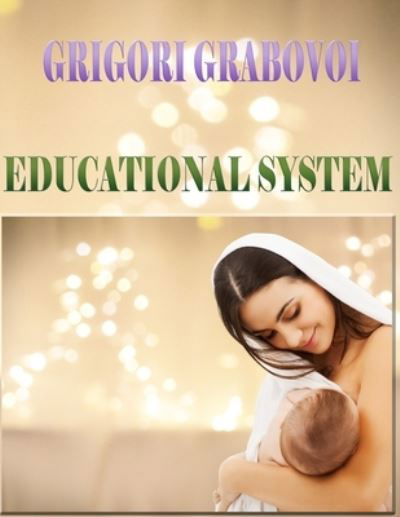 Educational System - Grigori Grabovoi - Bøker - Independently Published - 9781712697238 - 28. november 2019