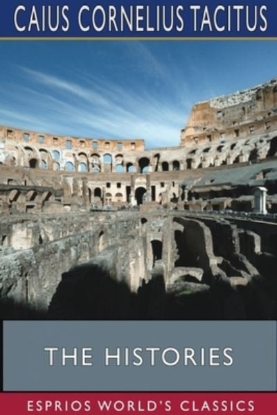 Cover for Caius Cornelius Tacitus · The Histories (Esprios Classics) (Taschenbuch) (2024)