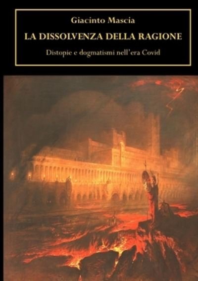 Cover for Giacinto Mascia · Dissolvenza Della Ragione. Distopie e Dogmatismi Nell'era Covid (Bok) (2022)