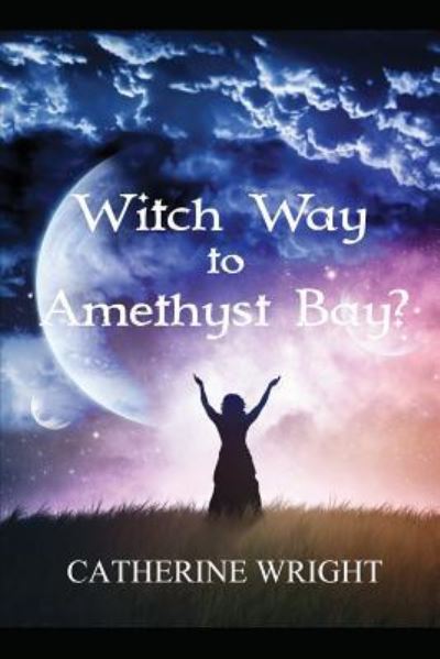 Cover for Catherine Wright · Witch Way to Amethyst Bay? (Paperback Book) (2018)