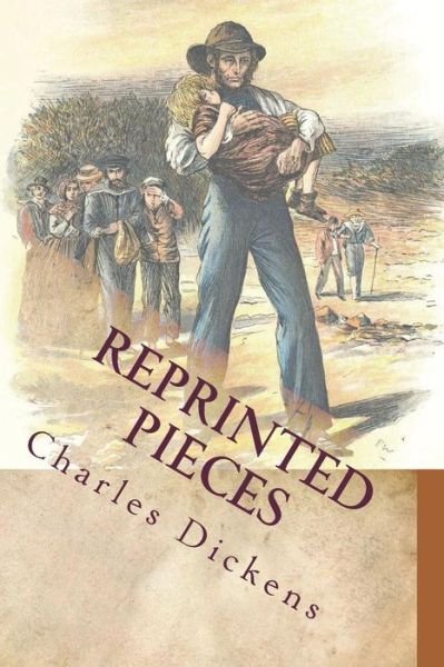 Reprinted Pieces - Charles Dickens - Bücher - Createspace Independent Publishing Platf - 9781721200238 - 21. Juni 2018