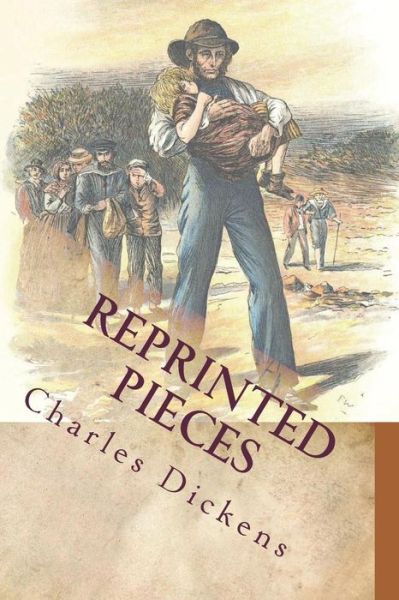 Reprinted Pieces - Charles Dickens - Książki - Createspace Independent Publishing Platf - 9781721200238 - 21 czerwca 2018