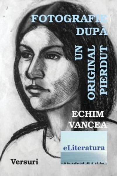 Cover for Echim Vancea · Fotografie Dupa Un Original Pierdut (Paperback Bog) (2018)