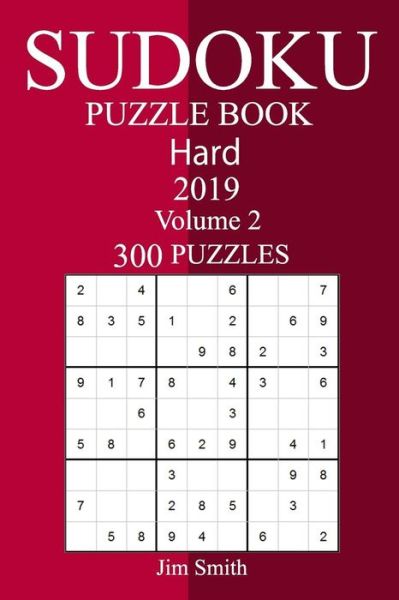 300 Hard Sudoku Puzzle Book 2019 - Jim Smith - Books - Createspace Independent Publishing Platf - 9781727224238 - September 12, 2018