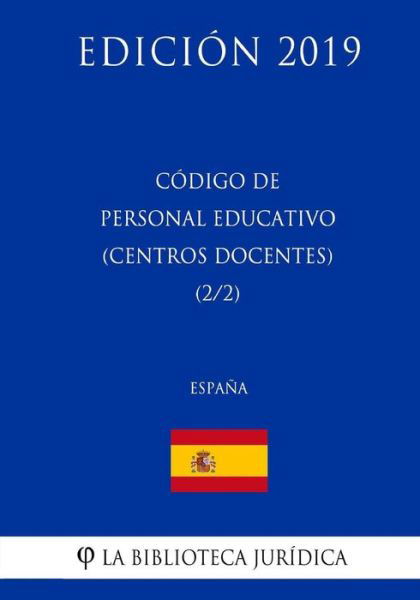 Cover for La Biblioteca Juridica · Codigo de Personal Educativo (Centros Docentes) (2/2) (Espana) (Edicion 2019) (Taschenbuch) (2018)