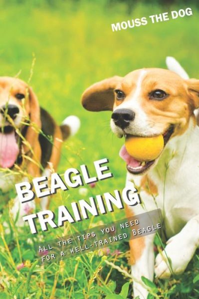 Cover for Mouss The Dog · Beagle Training (Paperback Book) (2018)