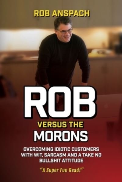 Cover for Rob Anspach · Rob Versus The Morons (Paperback Bog) (2019)