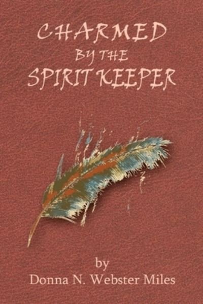 Donna Miles · Charmed by the Spirit Keeper (Pocketbok) (2019)