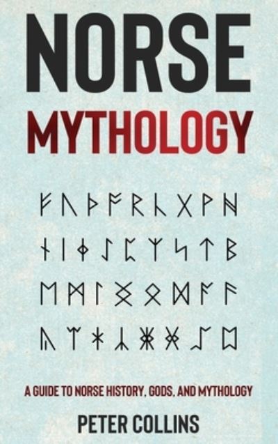 Cover for Peter Collins · Norse Mythology: A Guide to Norse History, Gods and Mythology (Hardcover Book) (2021)