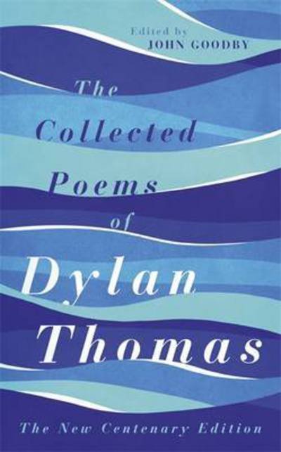 The Collected Poems of Dylan Thomas: The Centenary Edition - Dylan Thomas - Bøger - Orion Publishing Co - 9781780227238 - 12. maj 2016