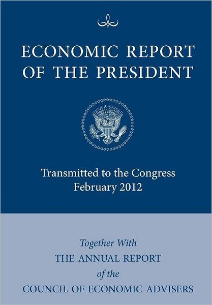 Cover for Executive Office of the President · Economic Report of the President, Transmitted to the Congress February 2012 Together With the Annual Report of the Council of Economic Advisors' (Taschenbuch) (2012)