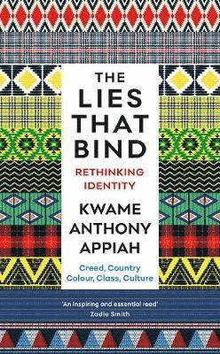 Cover for Kwame Anthony Appiah · The Lies That Bind: Rethinking Identity (Hardcover Book) [Main edition] (2018)