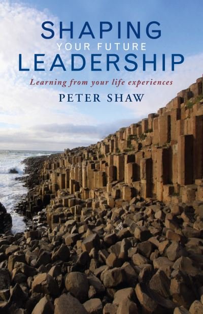 Cover for Peter Shaw · Shaping Your Future Leadership: Learning from your life experiences (Paperback Book) (2023)