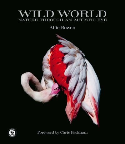 Cover for Alfie Bowen · Wild World: Nature through an autistic eye (Hardcover Book) (2021)