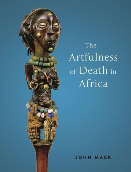 Cover for John Mack · The Artfulness of Death in Africa (Hardcover Book) (2019)