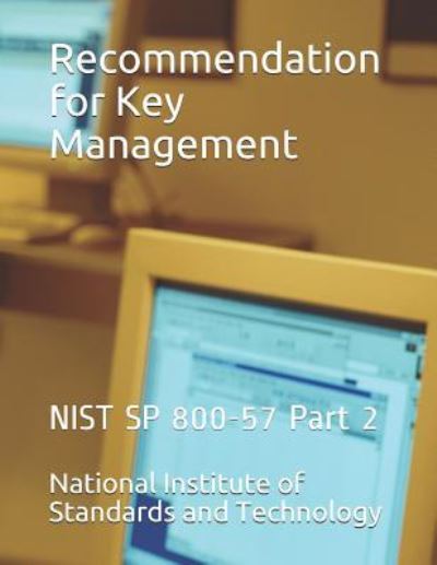 Cover for National Institute of Standards and Tech · Recommendation for Key Management (Paperback Book) (2018)