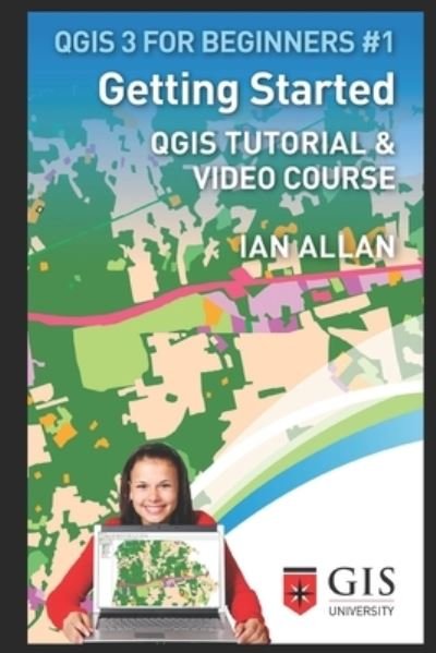 Cover for Ian Allan · Getting Started: Qgis Tutorial &amp; Video Course - Qgis 3 for Beginners (Paperback Bog) (2019)