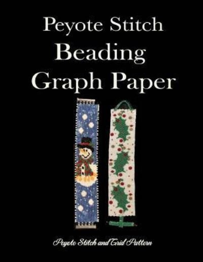 Cover for Atxpublishing · Peyote Stitch Beading Graph Paper Peyote Stitch And Grid Pattern (Pocketbok) (2019)