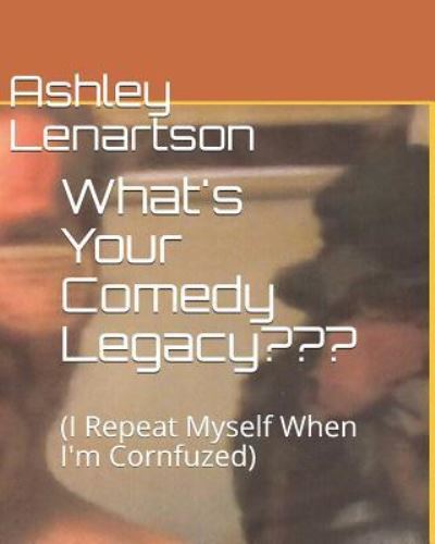 Cover for Ashley a Lenartson · What's Your Comedy Legacy (Paperback Book) (2019)