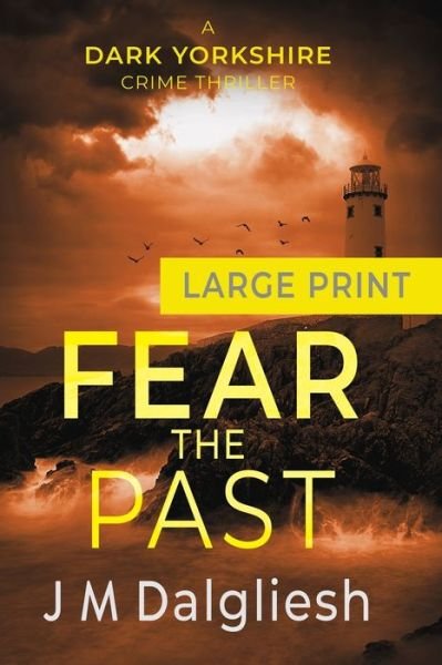 Cover for J M Dalgliesh · Fear the Past - Dark Yorkshire (Paperback Bog) [Large type / large print edition] (2020)