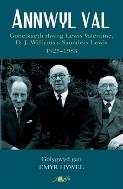 Cover for Y Lolfa · Annwyl Val - Gohebiaeth Rhwng Lewis Valentine, D.J. Williams a Saunders Lewis, 1925 - 1983: Gohebiaeth Rhwng Lewis Valentine, D.J. Williams a Saunders Lewis, 1925 - 1983 (Paperback Book) (2022)