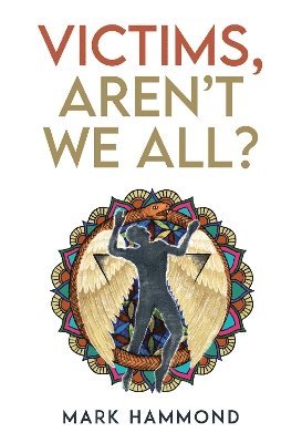 Cover for Mark Hammond · Victims, Aren't We All? (Paperback Book) (2025)
