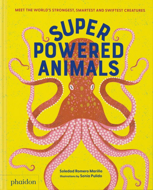 Cover for Soledad Romero Marino · Superpowered Animals: Meet the World's Strongest, Smartest, and Swiftest Creatures (Hardcover Book) (2023)