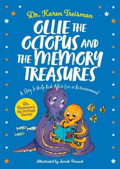 Cover for Treisman, Dr. Karen, Clinical Psychologist, trainer, &amp; author · Ollie the Octopus and the Memory Treasures: A Story to Help Kids After Loss or Bereavement - Dr. Treisman's Big Feelings Stories (Paperback Book) [Illustrated edition] (2021)
