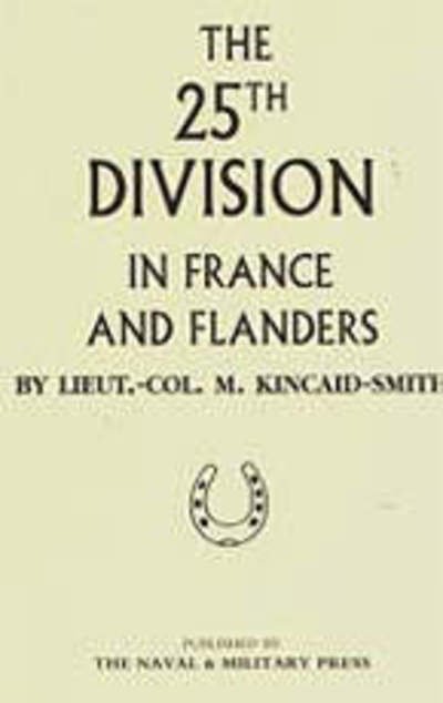 Cover for M. Kincaid-Smith · 25th Division in France and Flanders (Paperback Book) [New ed of 1920 edition] (2001)