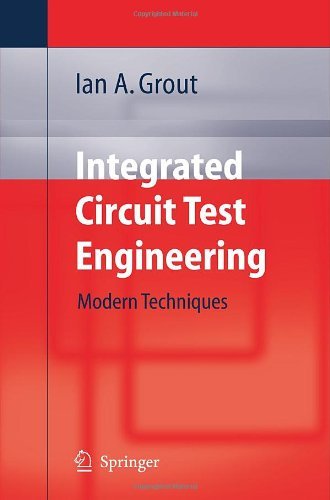 Integrated Circuit Test Engineering: Modern Techniques - Ian A. Grout - Bøger - Springer London Ltd - 9781846280238 - 22. august 2005