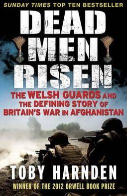 Cover for Toby Harnden · Dead Men Risen: The Welsh Guards and the Real Story of Britain's War in Afghanistan (Taschenbuch) (2011)