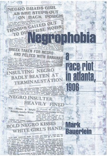 Cover for Mark Bauerlein · Negrophobia: A Race Riot in Atlanta, 1906 (Inbunden Bok) [1st edition] (2001)