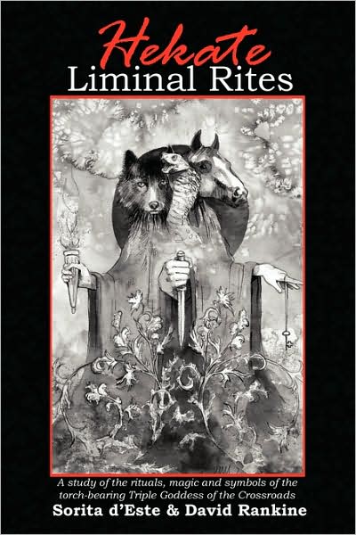 Hekate Liminal Rites: A Study of the Rituals, Magic and Symbols of the Torch-bearing triple Goddess of the Crossroads - Sorita D'Este - Książki - Avalonia - 9781905297238 - 30 marca 2009