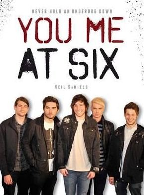 Cover for Neil Daniels · You Me At Six: Never Hold An Underdog Down (Paperback Book) (2012)