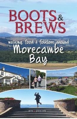 Cover for Pipe, Beth and Steve · Boots and Brews: Walking, food and folklore around Morecambe Bay (Paperback Book) (2019)