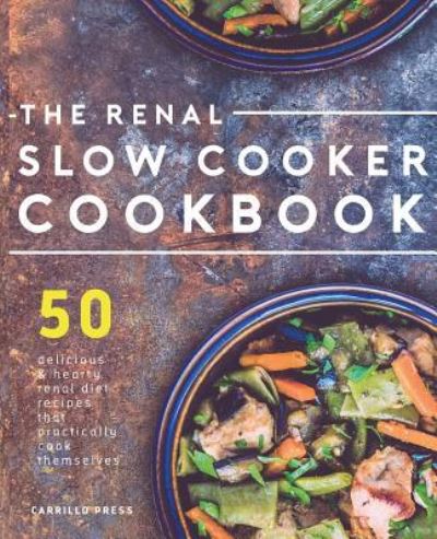 Cover for Carrillo Press · Renal Slow Cooker Cookbook (Paperback Book) (2017)