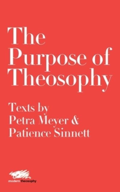 Cover for Petra Meyer · The Purpose of Theosophy: Texts by Petra Meyer and Patience Sinnett (Paperback Book) (2020)