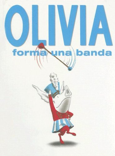 Cover for Ian Falconer · Olivia Forma Una Banda/ Olivia Forms a Band (Hardcover bog) [Spanish, Tra edition] (2007)