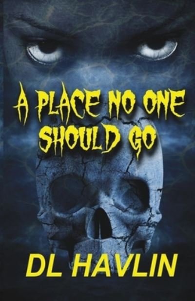 Cover for DL Havlin · A Place No One Should Go: Keana-eno-pa-watchee (Paperback Book) (2011)